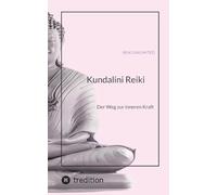 Kundalini Reiki: Der Weg zur inneren Kraft