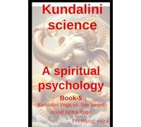Kundalini science: a spiritual psychology~ book-5