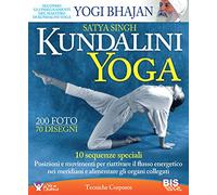 Kundalini yoga. 10 sequenze speciali. Posizioni e movimenti per riattivare il flusso energetico nei meridiani e alimentare gli organi collegati