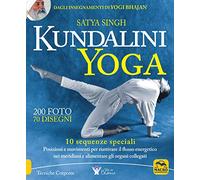 Kundalini yoga. 10 sequenze speciali. Posizioni e movimenti per riattivare il flusso energetico nei meridiani e alimentare gli organi collegati