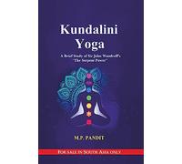 Kundalini Yoga: A Brief Study of Sir John Woodroff’s “The Serpent Power”