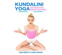Kundalini Yoga for Beautiful Breakthroughs - Ana Brett & Ravi Singh