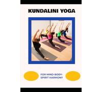 Kundalini Yoga for Mind-Body-Spirit Harmony