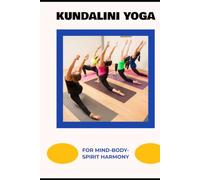 Kundalini Yoga for Mind-Body-Spirit Harmony