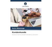 Kundenkunde: Die Kunst, interne und externe Kunden zu verzaubern