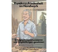 Kundenzufriedenheit im Handwerk: Erfolgreich kommunizieren und Empfehlungen gewinnen