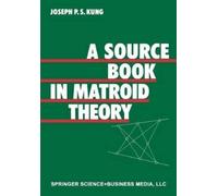 KUNG A Source Book in Matroid Theory (Tascabile)