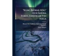 "Kung Björns Hög" Och Andra Fornlämningar Vid HÃ ga