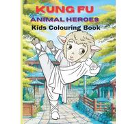 Kung Fu Animal Heroes Kids Colouring Book: Cute & Inspiring Animal Karate & Martial Arts Sports fun for boys and girls aged 3-7. 26 full page ... images and 8 Spot The Difference activities.