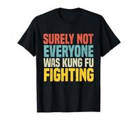 Kung Fu Fighting, Sicuramente non tutti stavano combattendo il Kung Fu Maglietta