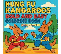 Kung Fu Kangaroos Bold And Easy Coloring Book: Action Packed Martial Arts Animals for Children, Adults, and Seniors to Relax and Stress Relief