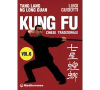 Kung fu tradizionale cinese. Tang lang. Ng long guan (Vol. 6) [May 01, 1997] Gui