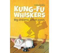 Kung-Fu Whiskers: Big dreams. Small paws.
