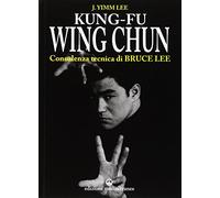 Kung fu wing chun. L'arte dell'autodifesa cinese