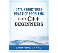 Kung-Hua Chang Data Structures Practice Problems for C++ Beginners (Tascabile)