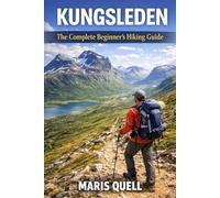 KUNGSLEDEN FOR BEGINNERS: ABISKO TO KVIKKJOKK GUIDE: A Step-By-Step Plan To Hike Sweden's Legendary Arctic Trail With Confidence
