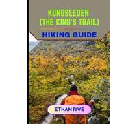 KUNGSLEDEN (THE KING’S TRAIL) HIKING GUIDE