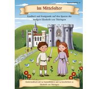 Kunibert & Kunigunde - Ausmalreise ins Mittelalter: 24 Rittergeschichten und Ausmalbilder zum Mittelalter