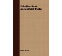 Kuno Meyer Selections from Ancient Irish Poetry (Tascabile)