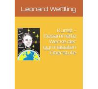Kunst - Gesammelte Werke der gymnasialen Oberstufe