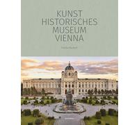 Kunst Historisches Museum Vienna: the official museum book