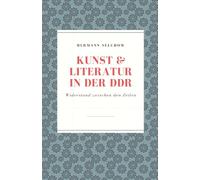 Kunst & Literatur in der DDR Widerstand zwischen den Zeilen