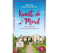 Kunst, Mord und andere Unannehmlichkeiten: Ein Cornwall Cosy Crime