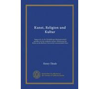 Kunst, Religion und Kultur: Ansprache an die Heidelberger Studentenschaft gehalten bei der anlässlich seiner Ablehnung des Rufes an die Berliner Universität veranstalteten Feier (Edizione tedesca)