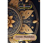Kunst therapie Luxus-Mandalas Malbuch: Entdecken Sie hochwertige Muster, die Ihnen mit anspruchsvollen und detaillierten Mandalas zum Ausmalen ein einzigartiges Kunst- und Achtsamkeitserlebnis bieten.