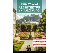 Kunst und Architektur in Salzburg: Wasserspiele, Mozart, Hallstatt und das Kehlsteinhaus