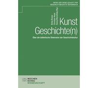 KunstGeschichte(n): Über die ästhetische Dimension der Geschichtskultur
