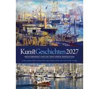 KunstGeschichten Kalender 2027 | Meisterwerke und die Orte ihrer Inspiration: Informativer Kunstkalender im großen Hochformat (50x66 cm) | Mit Texten