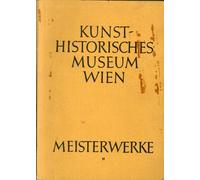 Kunsthistorisches Museum Wien. Meisterwerke