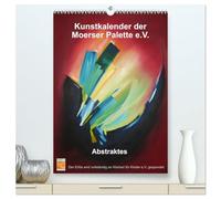 Kunstkalender der Moerser Palette e.V. - Abstraktes (hochwertiger Premium Wandkalender 2026 DIN A2 hoch), Kunstdruck in Hochglanz: Ein Kalender für Kunstliebhaber des Abstrakten.
