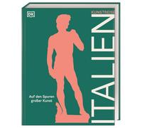 Kunstreise Italien: Auf den Spuren großer Kunst. Kultur-Reiseführer, Bildband und Geschenkbuch für Kunstliebhaber*innen