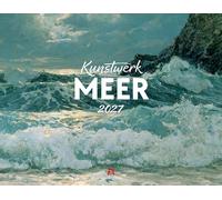 Kunstwerk Meer Kalender 2027 | Stilsicherer Kunst-Kalender im großen Querformat (54x42 cm) | Impressionismus & Expressionismus | Landschaft & Natur