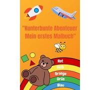 "Kunterbunte Abenteuer Mein erstes Malbuch"
