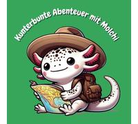 Kunterbunte Abenteuer mit Molchi - Axolotl, mexikanischer Schwanzlurch, Amphibie, Malbuch ab 4 Jahren - 50 große Motive - Malen und Entdecken: Der ... Tiere und lustige Abenteuer zum Ausmalen