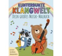Kunterbunte Klangwelt: Musik Malbuch für Kinder I Echte Instrumente mit tierischem Spaß entdecken & die Feinmotorik stärken I von Musikpädagoginnen liebevoll gestaltet