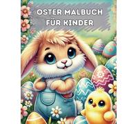 Kunterbunte Ostern: Ostermalbuch mit Rätseln und Ausmalbildern für Kinder ab 4 Jahren - Mit Osterhasen, Küken und vielen kreativen Seiten: Mal- und ... Perfekt zum Ausmalen, Rätseln und Entdecken