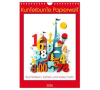 Kunterbunte Paperwelt - Buchstaben, Zahlen und Vieles mehr (Wandkalender 2026 DIN A4 hoch), CALVENDO Monatskalender: Wo Buchstaben tanzen, Zahlen fliegen und Ideen blühen.