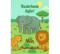 Kunterbunte Safari: Mein Ausmalbuch