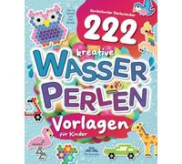 Kunterbunter Perlenzauber: 222 kreative Wasserperlen-Vorlagen für Kinder: Das Vorlagenbuch für farbenfrohe Perlen-Muster und -Figuren von A wie Auto bis Z wie Zebra