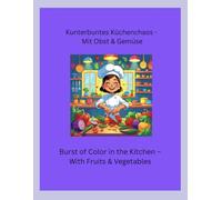 Kunterbuntes Küchenchaos - Mit Obst & Gemüse / Burst of Color in the Kitchen - With Fruits & Vegetables