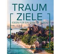 KUNTH Bildband Traumziele: Ideen für ein ganzes Leben