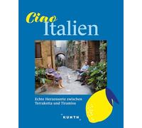 KUNTH Ciao Italien: Echte Herzensorte zwischen Terrakotta und Tiramisu