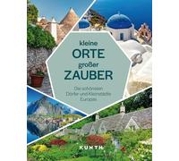 KUNTH Kleine Orte, großer Zauber: Die schönsten Dörfer und Kleinstädte Europas