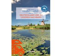 KUNTH Mit dem Wohnmobil durch Deutschland und zu unseren Nachbarn: Unterwegs Zuhause