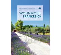 KUNTH Mit dem Wohnmobil durch Frankreich: Unterwegs zuhause