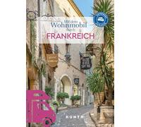 KUNTH Mit dem Wohnmobil durch Frankreich: Unterwegs Zuhause